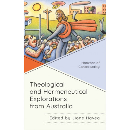 Theological and Hermeneutical Explorations from Australia: Horizons of Contextuality