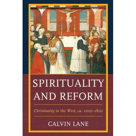 Spirituality and Reform: Christianity in the West, ca. 1000–1800