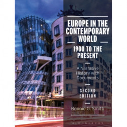 Europe in the Contemporary World: 1900 to the Present: A Narrative History with Documents