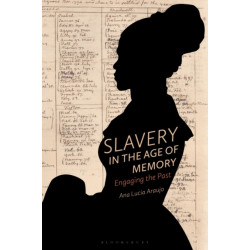 Slavery in the Age of Memory: Engaging the Past
