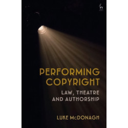 Performing Copyright: Law, Theatre and Authorship