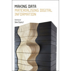 Making Data: Materializing Digital Information