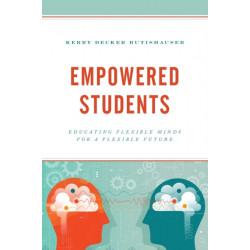 Empowered Students: Educating Flexible Minds for a Flexible Future