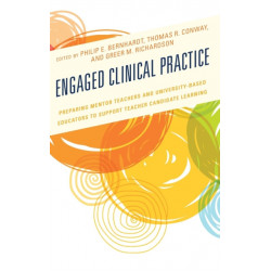 Engaged Clinical Practice: Preparing Mentor Teachers and University-Based Educators to Support Teacher Candidate Learning and Development