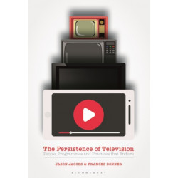 The Persistence of Television: People, Programmes and Practices that Endure