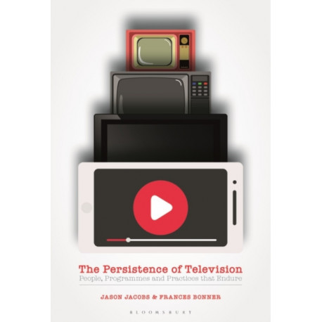 The Persistence of Television: People, Programmes and Practices that Endure