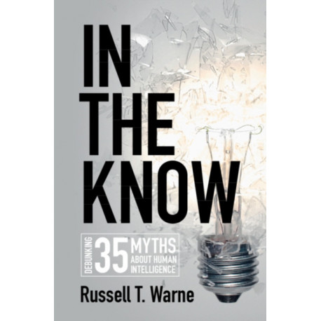 In the Know: Debunking 35 Myths about Human Intelligence