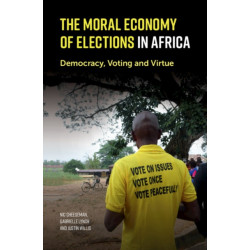 The Moral Economy of Elections in Africa: Democracy, Voting and Virtue