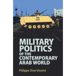 Military Politics of the Contemporary Arab World