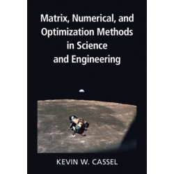 Matrix, Numerical, and Optimization Methods in Science and Engineering