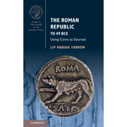 The Roman Republic to 49 BCE: Using Coins as Sources