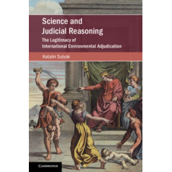 Science and Judicial Reasoning: The Legitimacy of International Environmental Adjudication