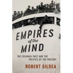 Empires of the Mind: The Colonial Past and the Politics of the Present