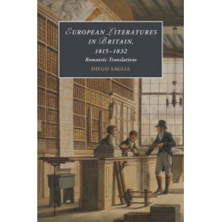 European Literatures in Britain, 1815–1832: Romantic Translations: Romantic Translations
