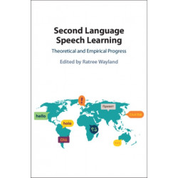 Second Language Speech Learning: Theoretical and Empirical Progress