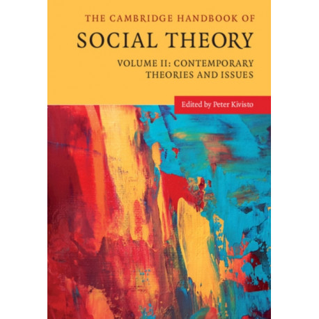 The Cambridge Handbook of Social Theory: Volume II: Contemporary Theories and Issues