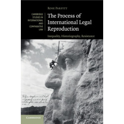 The Process of International Legal Reproduction: Inequality, Historiography, Resistance