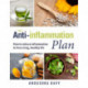 The Anti-inflammatory Plan: Prevent and Reduce Chronic Inflammation to Guard Against Ill Health