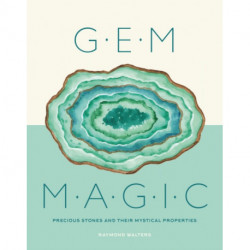 Gem Magic: Precious Stones and Their Mystical Qualities
