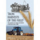 Iron Harvests of the Field: The Making of Farm Machinery in Britain Since 1800