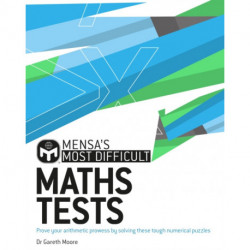 Mensa's Most Difficult Maths Tests: Prove your arithmetic prowess by solving the toughest numerical puzzles