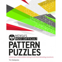 Mensa's Most Difficult Pattern Puzzles: Unleash your creative problem-solving to crack 200 demanding brainteasers