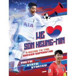 We Love Son Heung-Min: A Guide to the Soccer Superstar