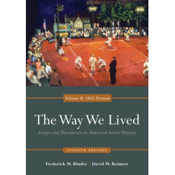 The Way We Lived: Essays and Documents in American Social History, Volume II: 1865 - Present