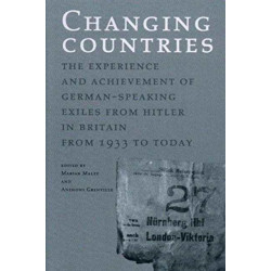Changing Countries: The Experience and Achievement of German-speaking Exiles from Hitler in Britain from 1933 to Today