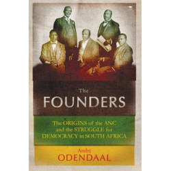 The founders: The origins of the African National Congress and the struggle for democracy