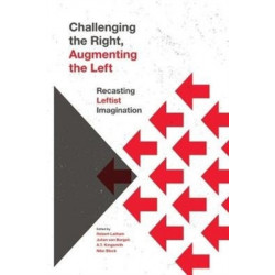Challenging the Right, Augmenting the Left: Recasting Leftist Imagination