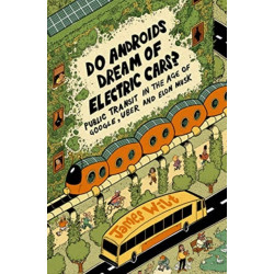 Do Androids Dream of Electric Cars?: Public Transit in the Age of Google, Uber, and Elon Musk