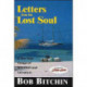 Letters from the Lost Soul: A Five Year Voyage of Discovery and Adventure