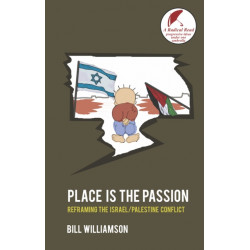 Place is the Passion: Reframing the Israel/Palestine Conflict