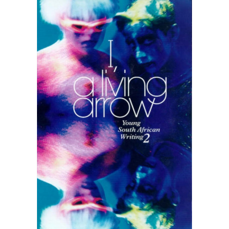 I, a Living Arrow: Young South African Writing 2