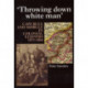 Throwing Down White Man: Cape Rule and Misrule in Colonial Lesotho, 1871-1884