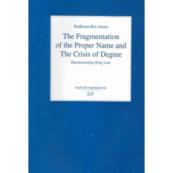 The Fragmentation of the Proper Name and the Crisis of Degree: Deconstructing King Lear
