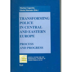 Transforming Police in Central and Eastern Europe: Process and Progress