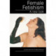 Female Fetishism: A New Look