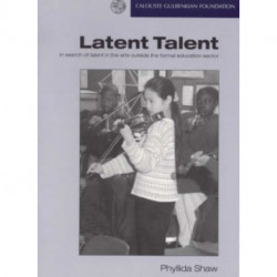 Latent Talent: In Search of Talent in the Arts Outside the Formal Education Sector