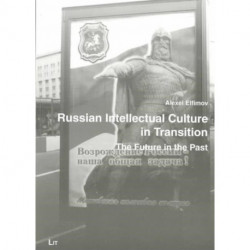 Russian Intellectual Culture in Transition: The Future in the Past