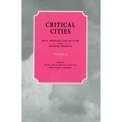 Critical Cities: Ideas, Knowledge and Agitation from Emerging Urbanists
