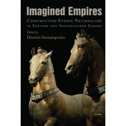 Imagined Empires: Tracing Imperial Nationalism in Eastern and Southeastern Europe