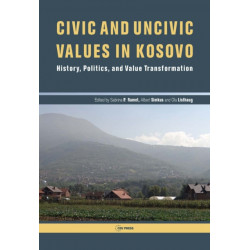 Civic and Uncivic Values in Kosovo: History, Politics, and Value Transformation