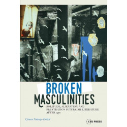 Broken Masculinities: Solitude, Alienation, and Frustration in Turkish Literature after 1970