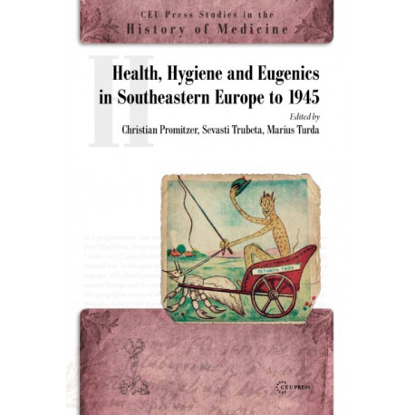 Health, Hygiene and Eugenics in Southeastern Europe to 1945