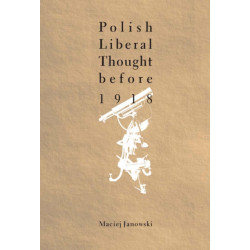 Polish Liberal Thought Before 1918