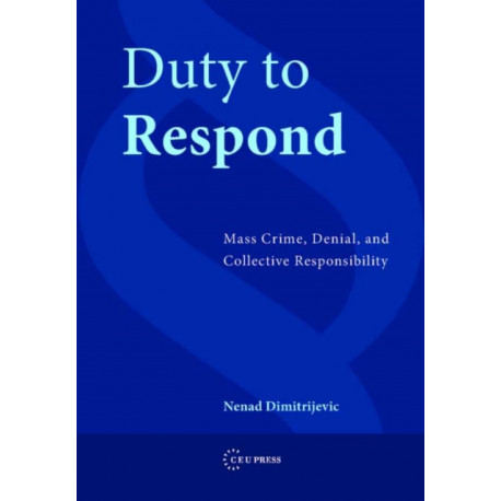 Duty to Respond: Mass Crime, Denial, and Collective Responsibility