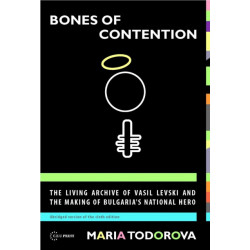 Bones of Contention: The living archive of Vasil Levski and the making of Bulgaria's national hero