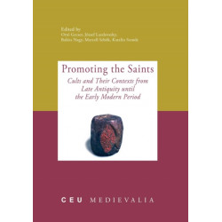 Promoting the Saints: Cults and Their Contexts from Late Antiquity until the Early Modern Period